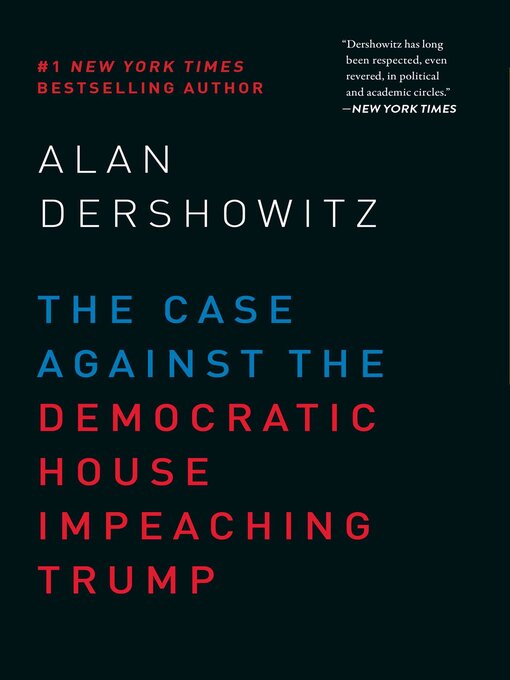 Title details for The Case Against the Democratic House Impeaching Trump by Alan Dershowitz - Wait list